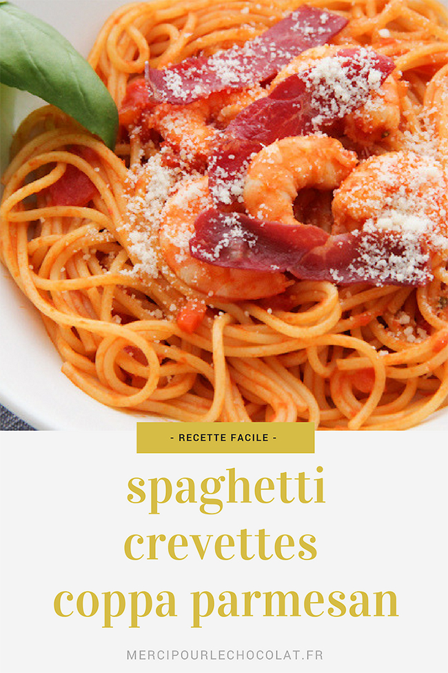 Recette facile SPAGHETTI CREVETTES COPPA PARMESAN (via mercipourlechocolat.fr)