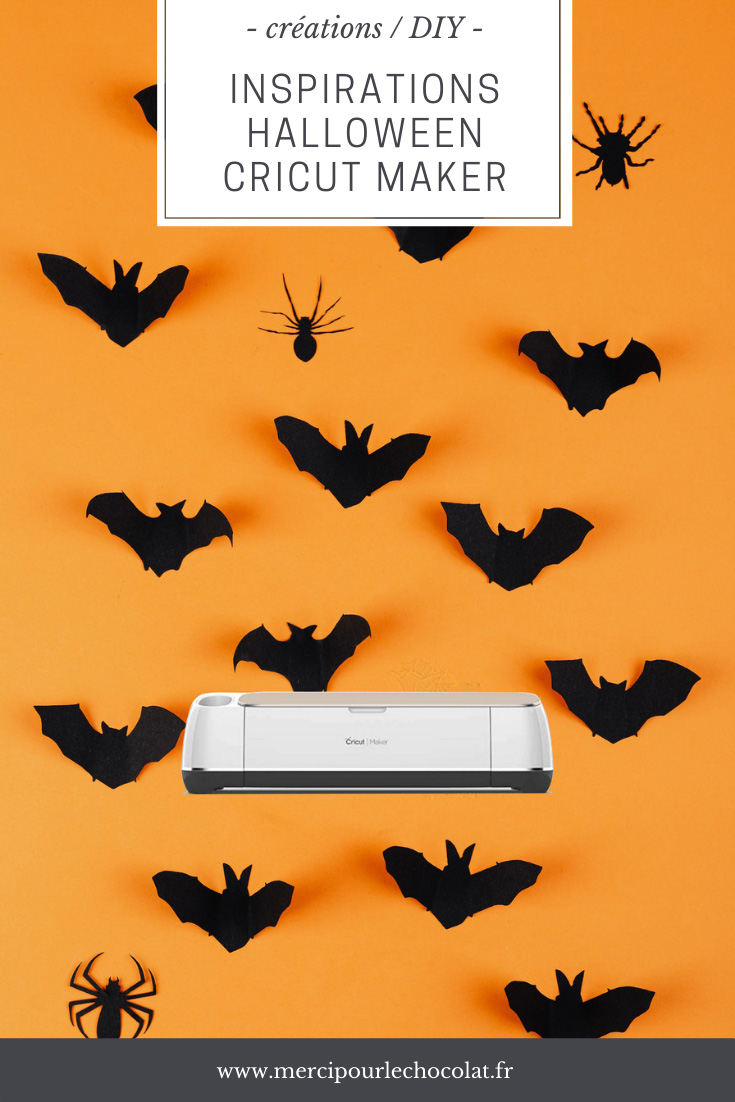 CRICUT MAKER - INSPIRATIONS déco et DIY HALLOWEEN (via mercipourlechocolat.fr)