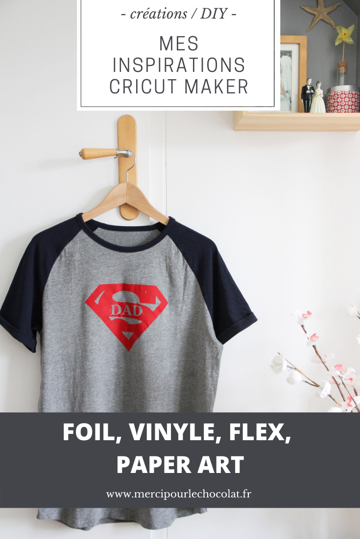 CRICUT MAKER - inspirations créations flex tshirts, vinyle, foil, paper art (via mercipourlechocolat.fr)